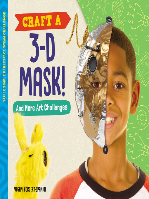 Title details for Craft a 3-D Mask! and More Art Challenges by Megan Borgert-Spaniol - Available